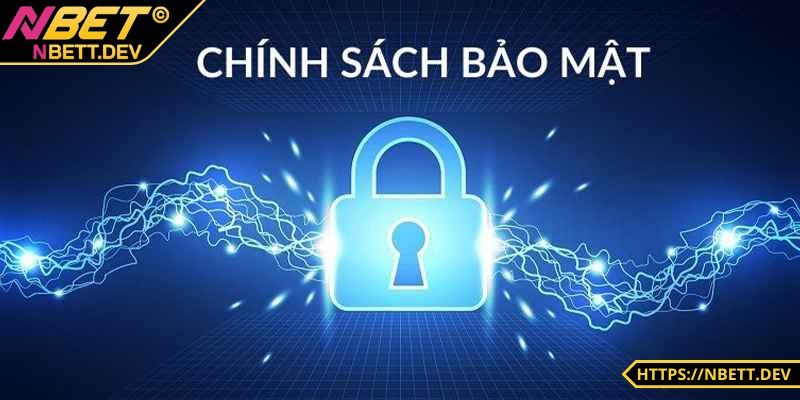 Chính Sách Bảo Mật NBET An Toàn, Minh Bạch Đỉnh Cao 1 Giới thiệu đến anh em về chính sách bảo mật NBET