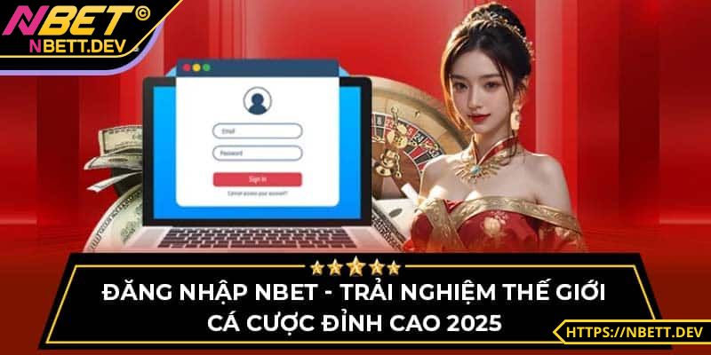 Đăng Nhập NBET - Hướng Dẫn Cụ Thể, Cực Dễ Thao Tác 1 Những lợi ích cụ thể anh em nhận được khi đăng nhập NBET