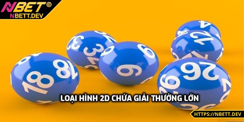 GW Xổ Số - Quay Số Đột Phá, Đổi Đời Trong Chớp Mắt 2 Loại hình 2D chứa giải thưởng lớn