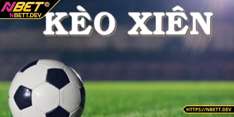 Kèo Xiên Bóng Đá Là Gì? Cách Tính Kèo Xiên Chi Tiết 1 Kèo xiên bóng đá là gì? Điểm đặc biệt