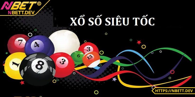 XỔ SỐ NBET - Hướng Dẫn Tham Gia Với Bí Quyết Dễ Thắng 2 Hình thức siêu tốc trả thưởng cực nhanh